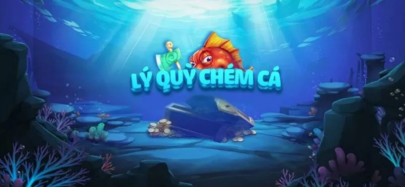 Lý quỳ chém cá Hi88: Hướng dẫn cách chơi cụ thể 1 Lý quỳ chém cá Hi88 rất độc đáo